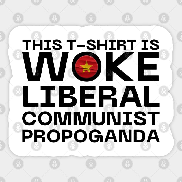 Woke Liberal Communist Propoganda Sticker by Teessential